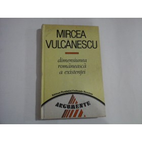 DIMENSIUNEA ROMANEASCA A EXISTENTEI  -  MIRCEA VULCANESCU - 1991